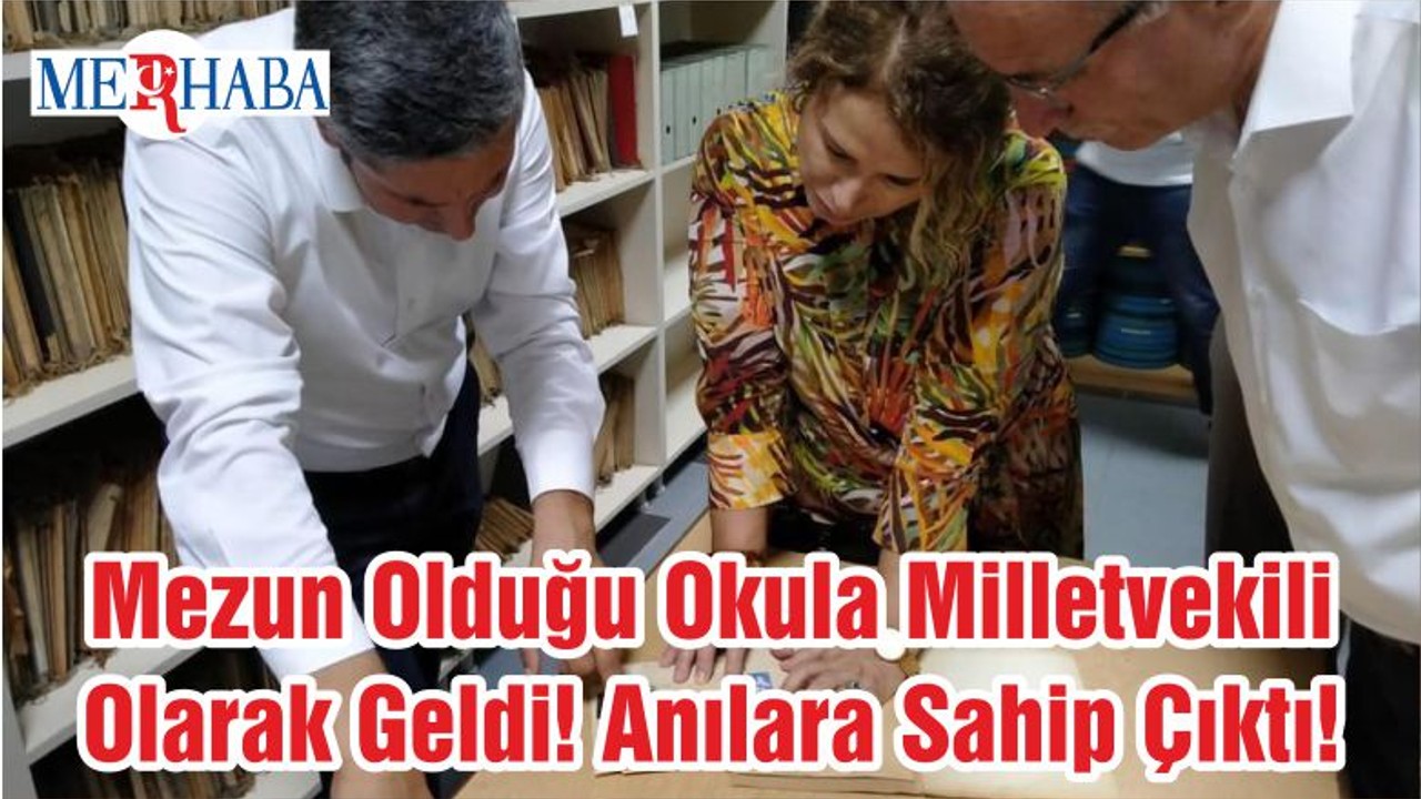 Mezun Olduğu Okula Milletvekili Olarak Geldi! Anılara Sahip Çıktı!