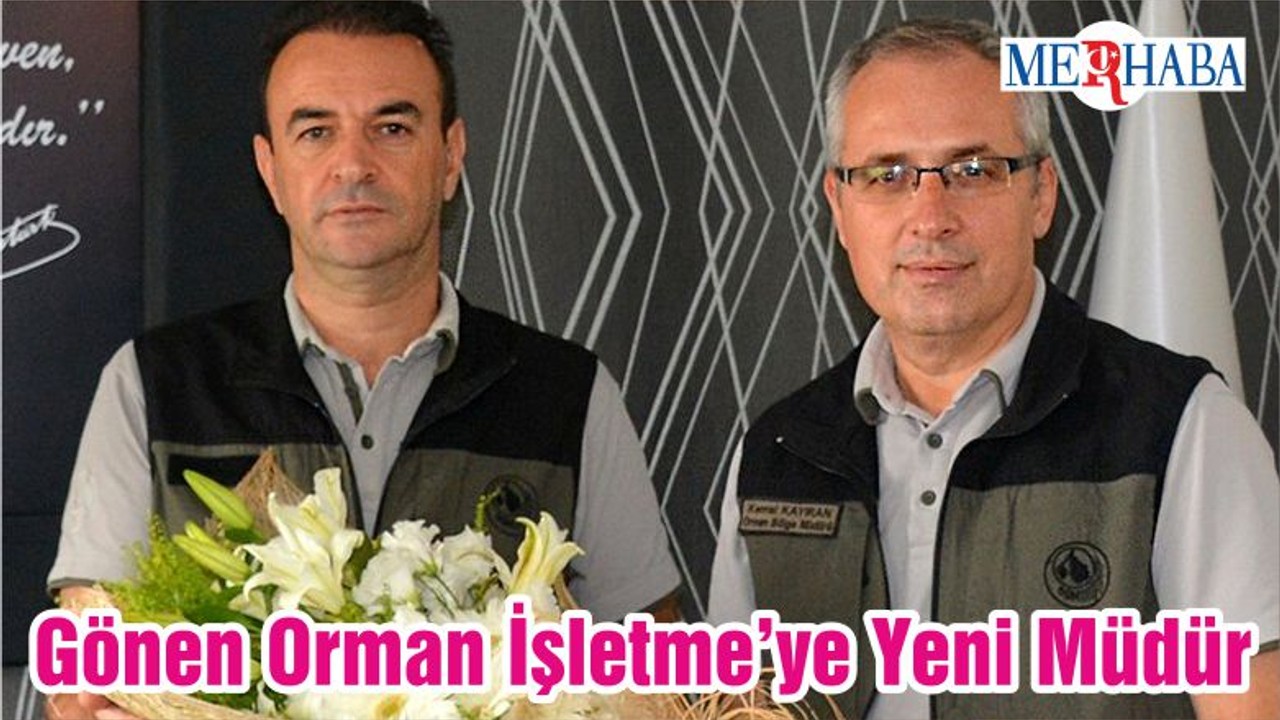 Gönen Orman İşletme’ye Yeni Müdür