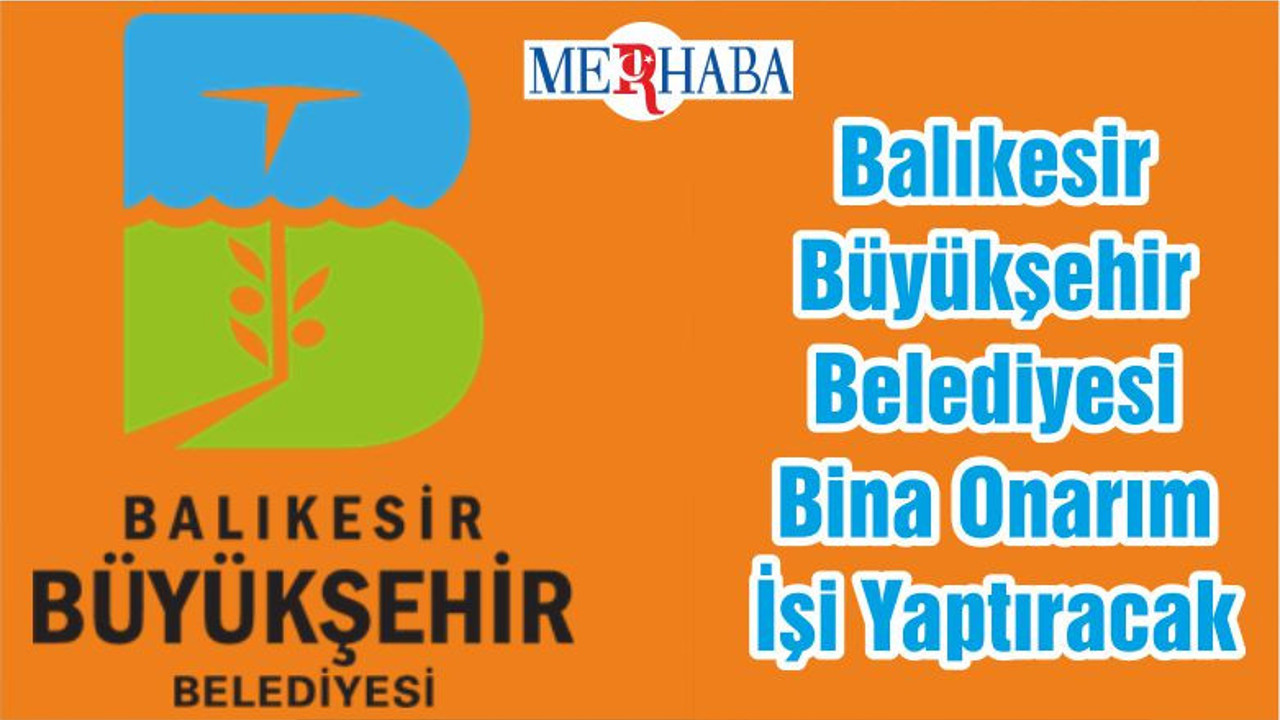 Balıkesir Büyükşehir Belediyesi Bina Onarım İşi Yaptıracak