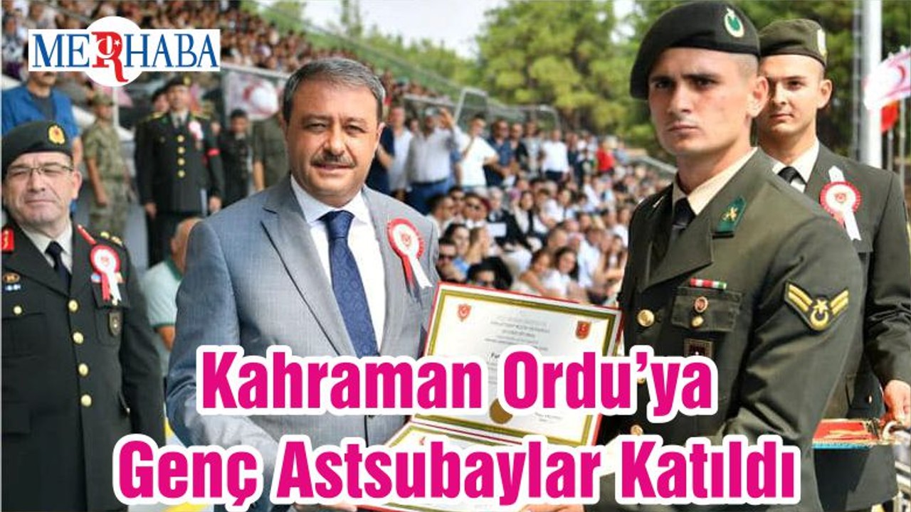 Kahraman Ordu’ya Genç Astsubaylar Katıldı