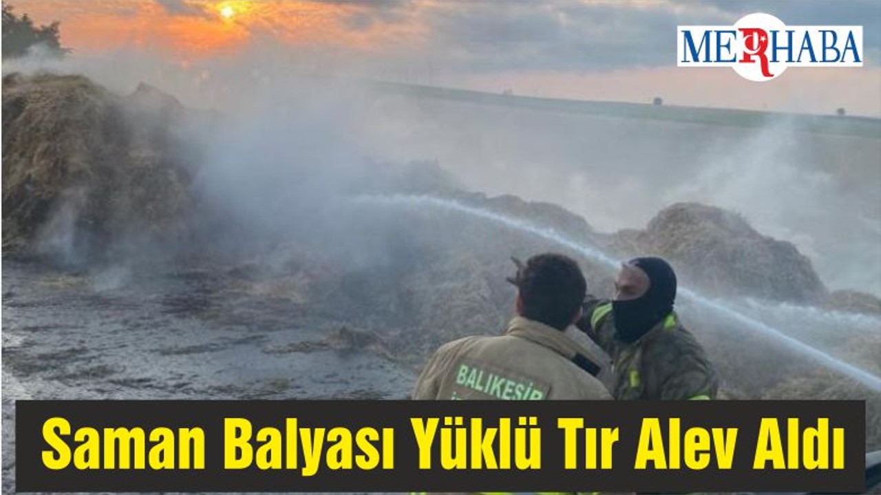 Saman Balyası Yüklü Tır Alev Aldı