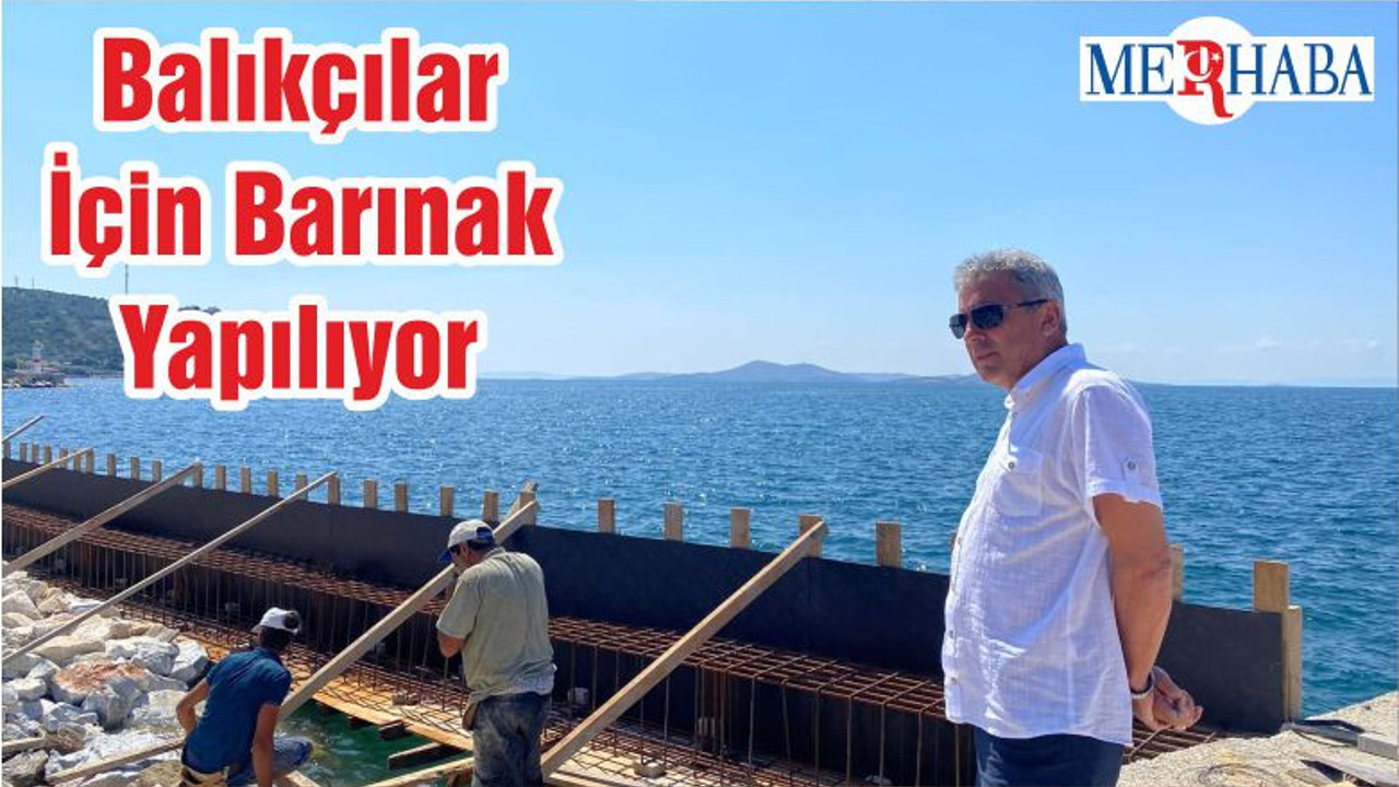 Balıkçılar İçin Barınak Yapılıyor