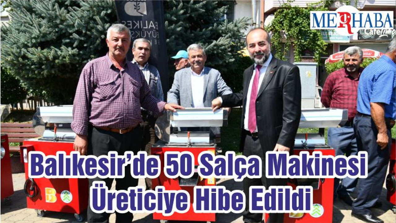 Balıkesir’de 50 Salça Makinesi Üreticiye Hibe Edildi