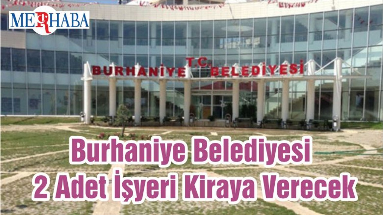 Burhaniye Belediyesi 2 Adet İşyeri Kiraya Verecek