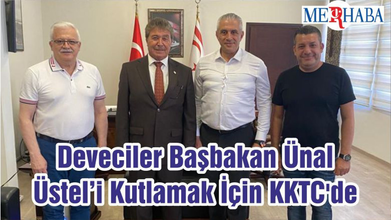 Deveciler Başbakan Ünal Üstel’i Kutlamak İçin KKTC'de