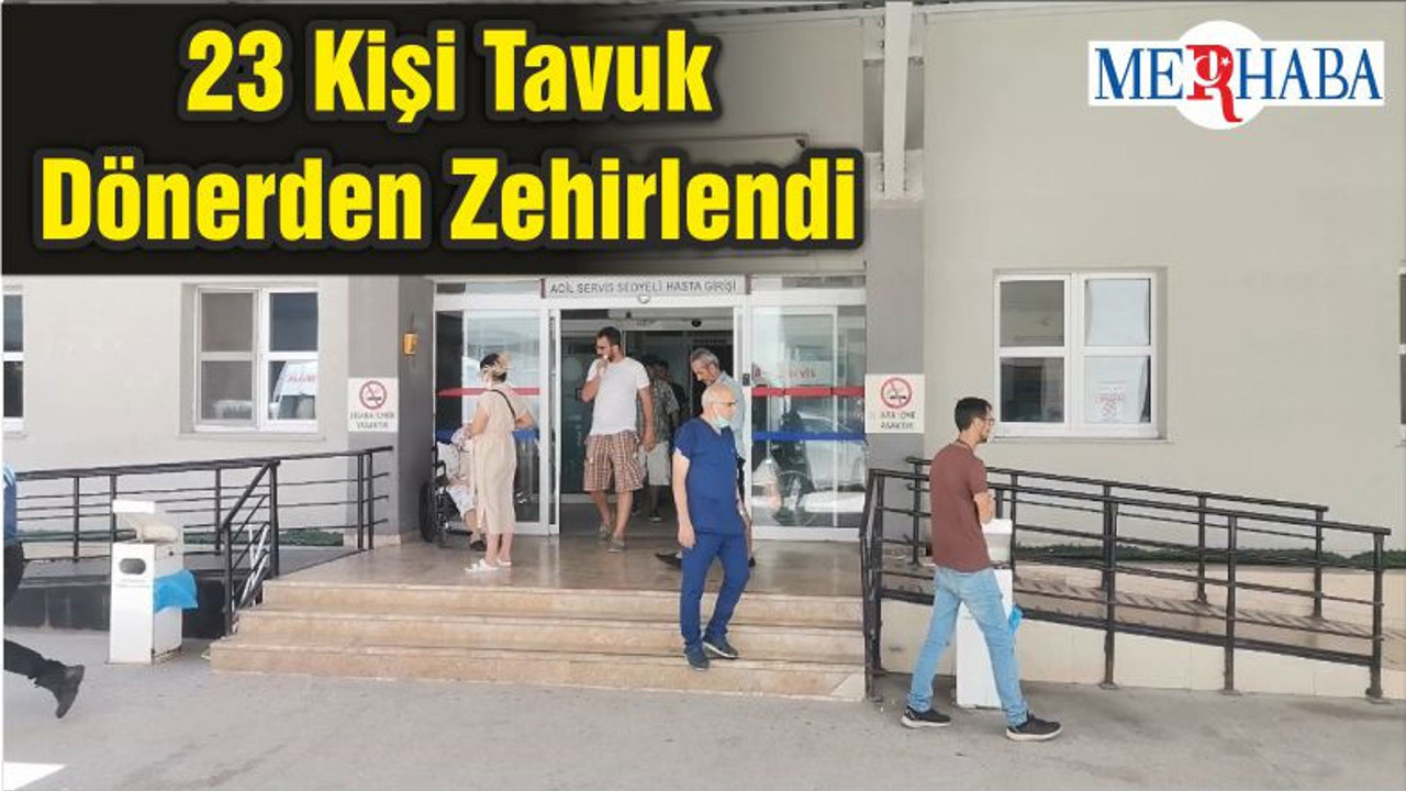 23 Kişi Tavuk Dönerden Zehirlendi