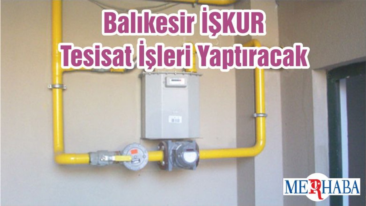 Balıkesir İŞKUR Tesisat İşleri Yaptıracak