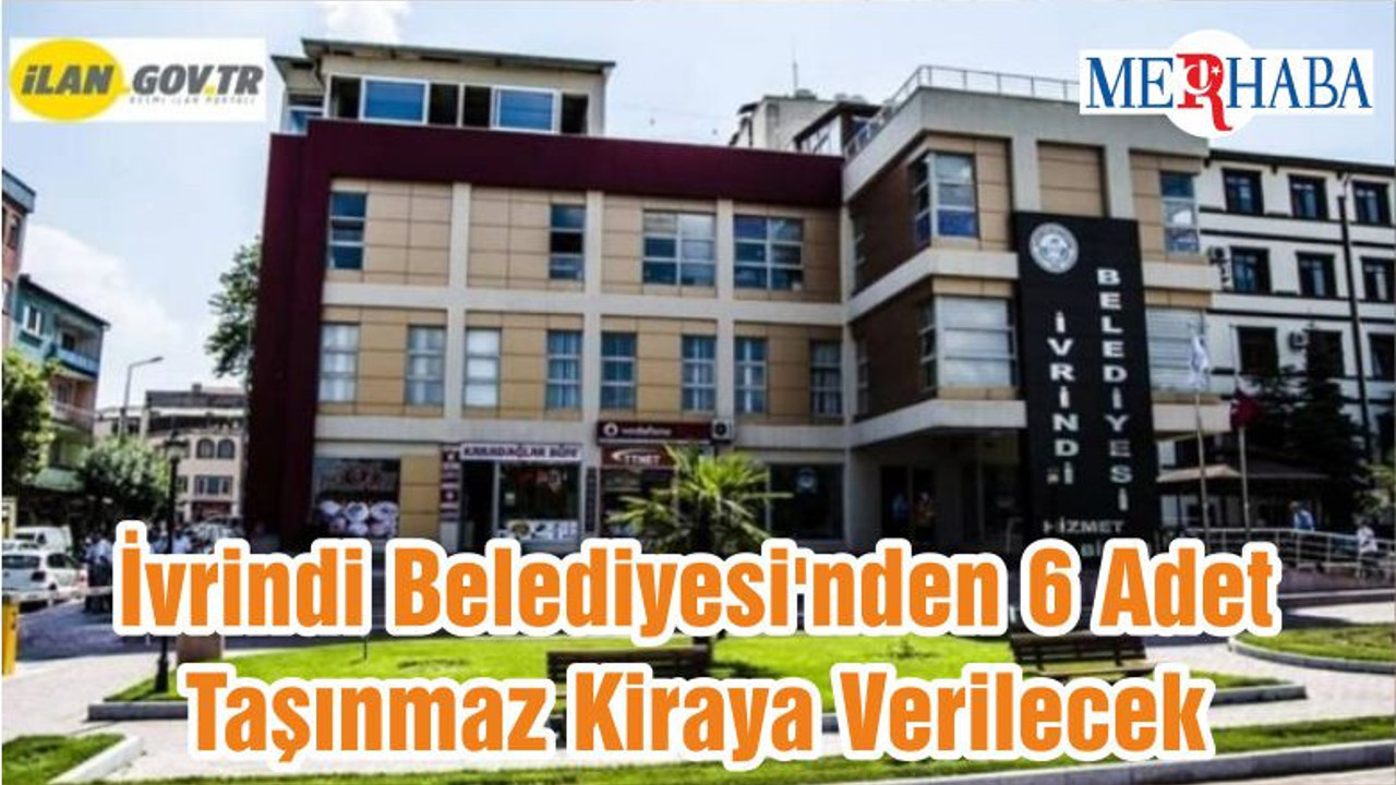 İvrindi Belediyesi'nden 6 Adet Taşınmaz Kiraya Verilecek