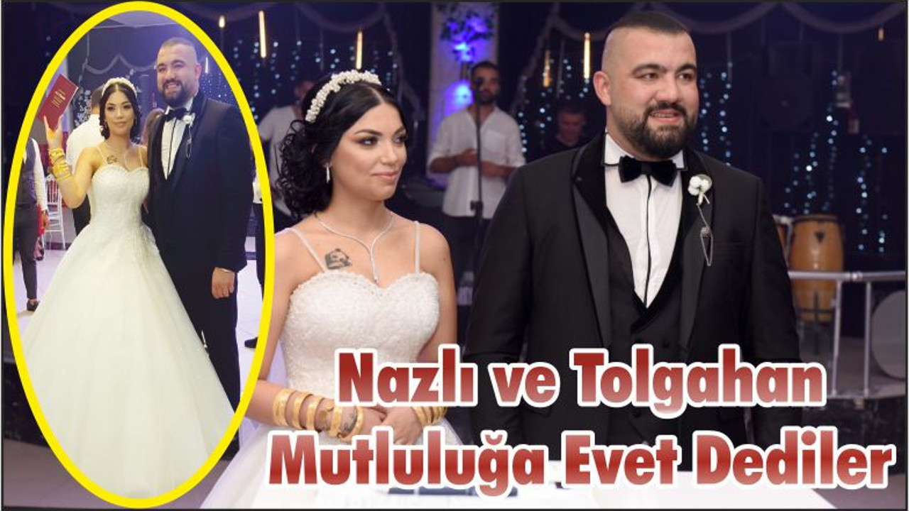 Nazlı ve Tolgahan Mutluluğa Evet Dediler