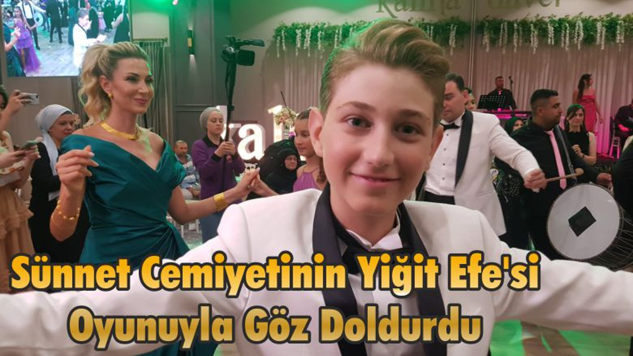 Sünnet Cemiyetinin Yiğit Efe'si Oyunuyla Göz Doldurdu