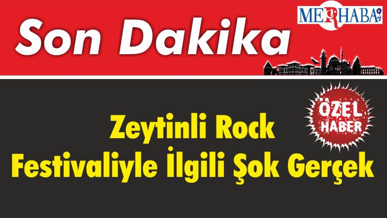 Zeytinli Rock Festivaliyle İlgili Şok Gerçek