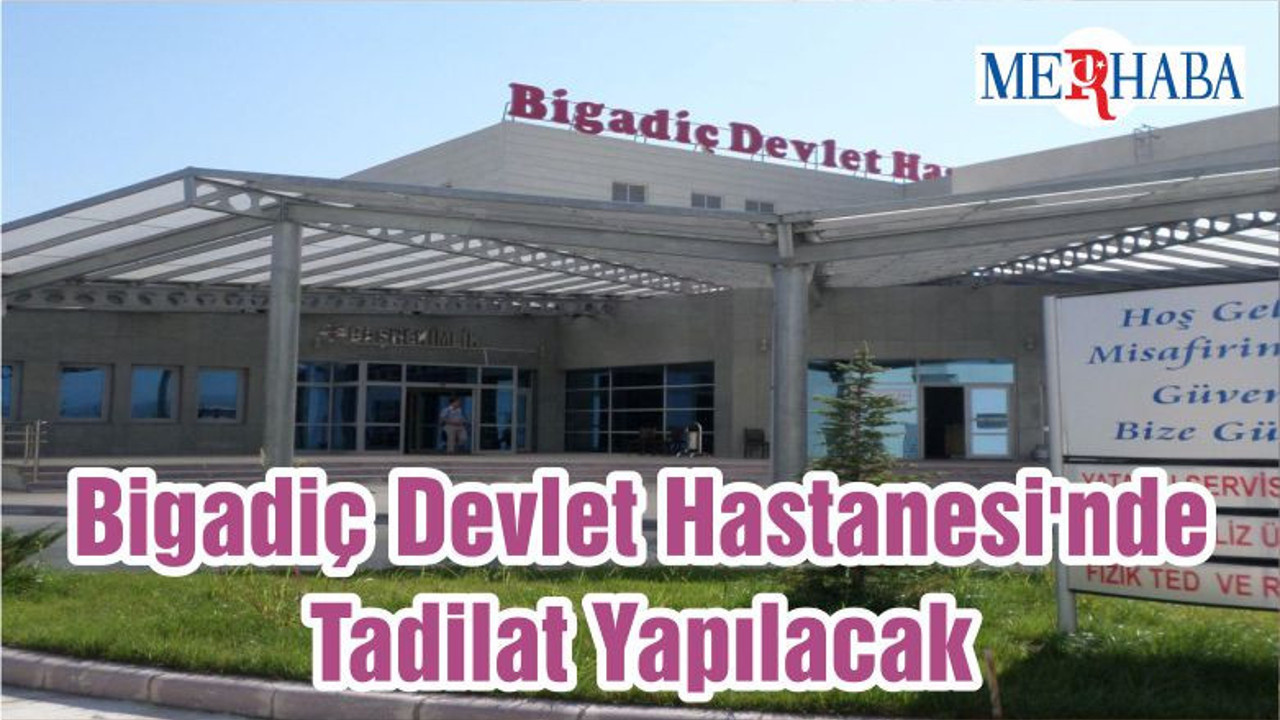 Bigadiç Devlet Hastanesi'nde Tadilat Yapılacak
