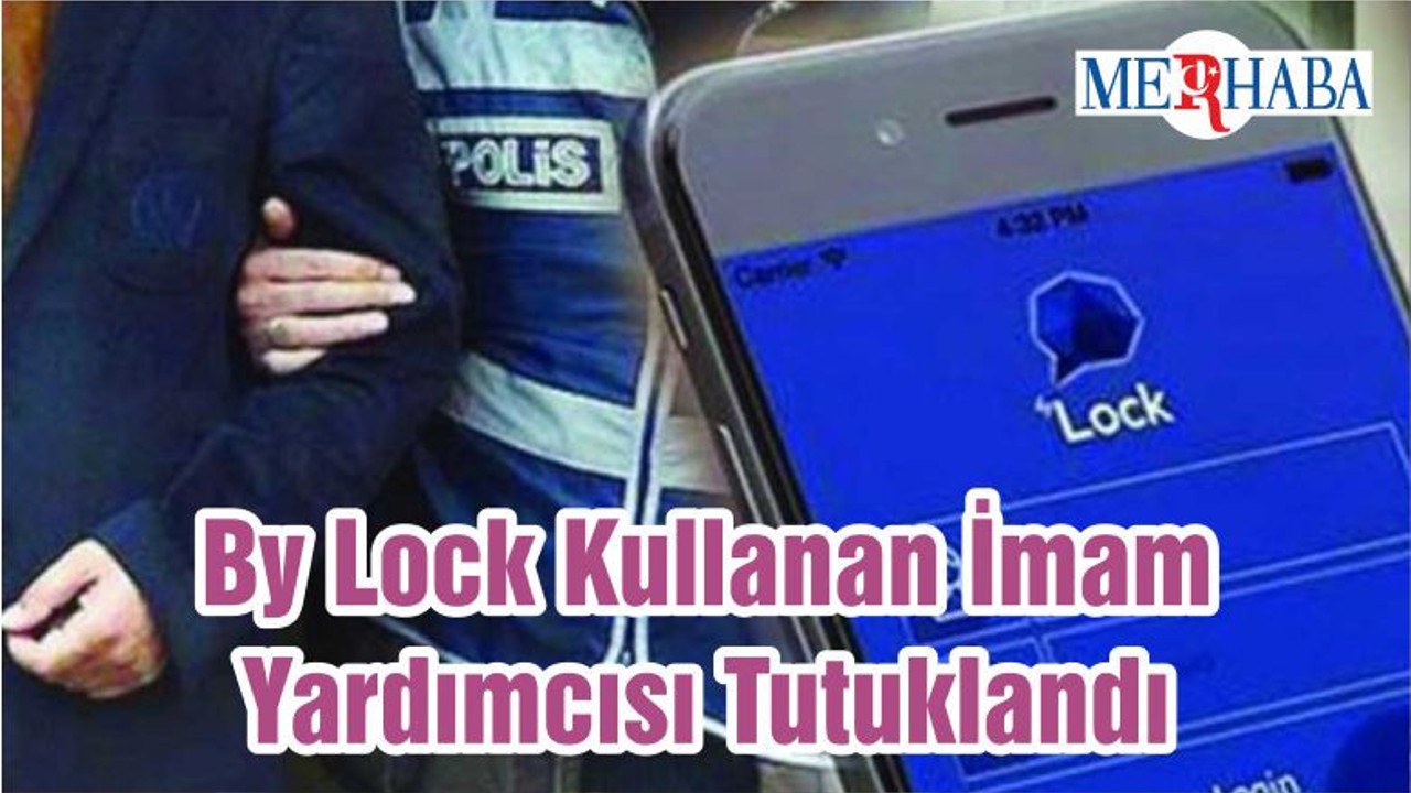 By Lock Kullanan İmam Yardımcısı Tutuklandı
