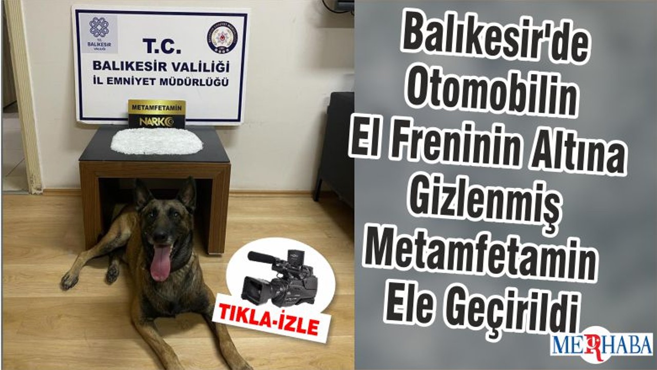 Balıkesir'de Otomobilin El Freninin Altına Gizlenmiş Metamfetamin Ele Geçirildi