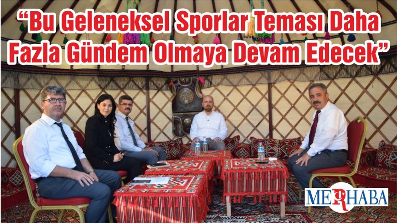 “Bu Geleneksel Sporlar Teması Daha Fazla Gündem Olmaya Devam Edecek”