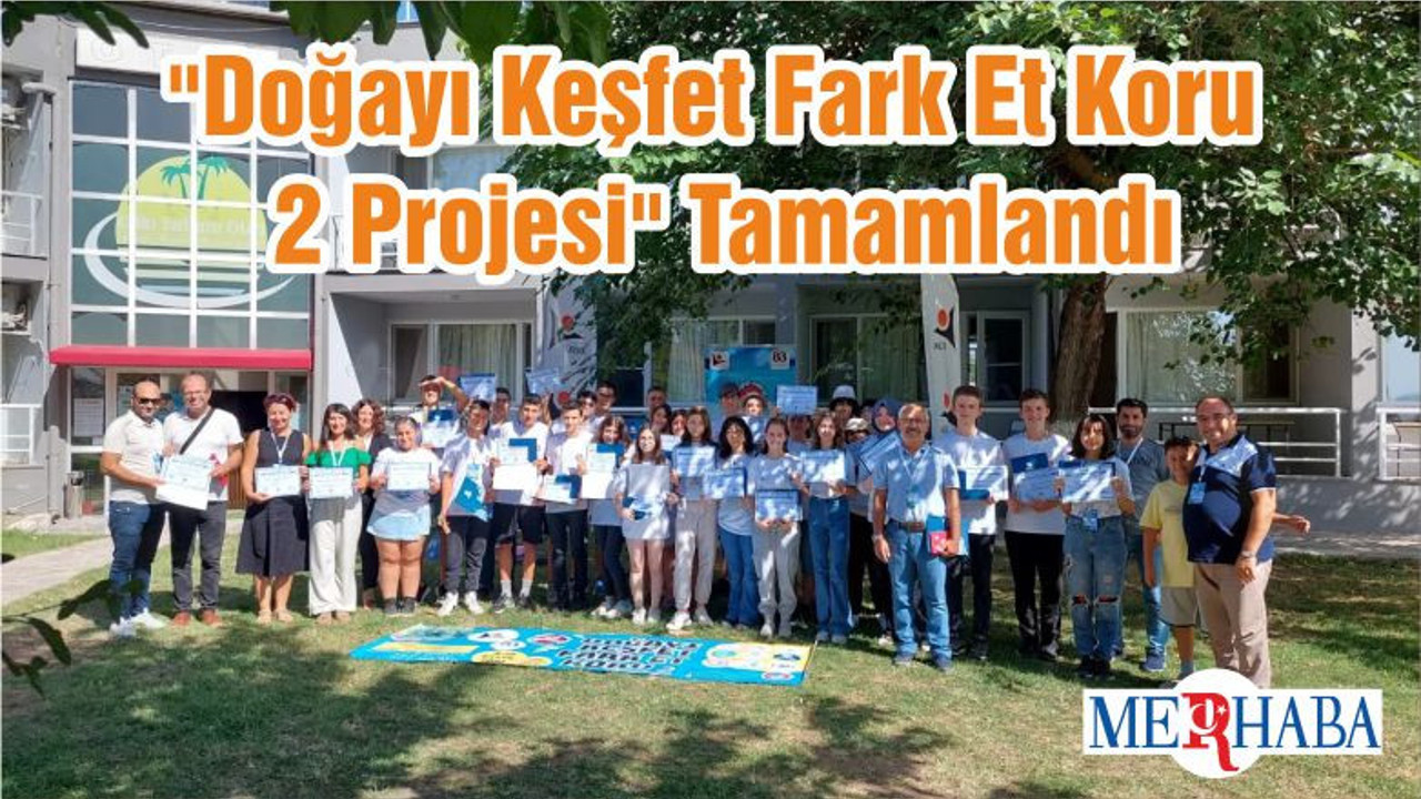 "Doğayı Keşfet Fark Et Koru 2 Projesi" Tamamlandı