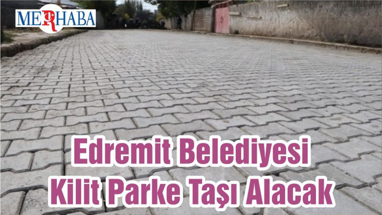 Edremit Belediyesi Kilit Parke Taşı Alacak