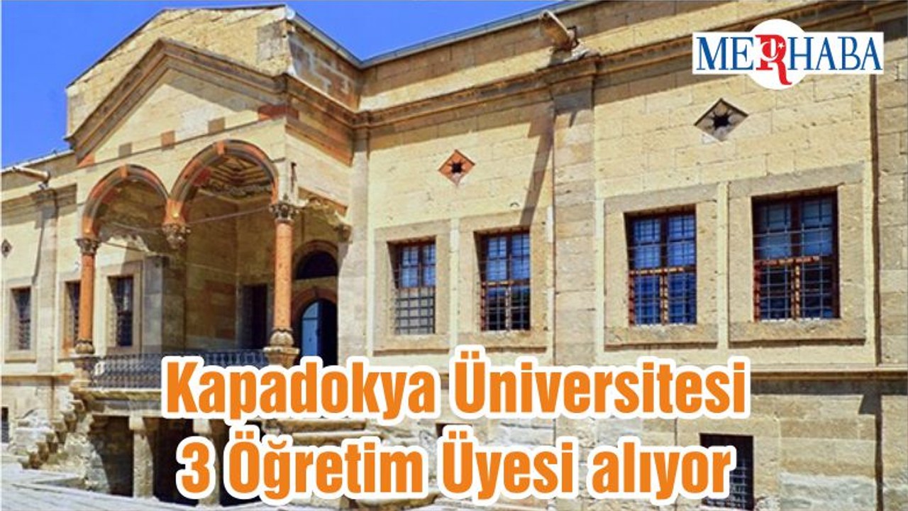 Kapadokya Üniversitesi 3 Öğretim Üyesi alıyor