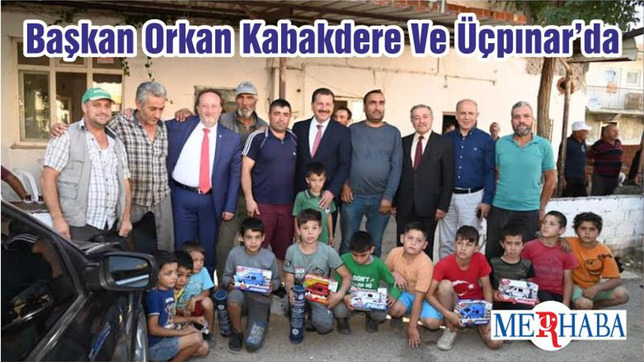Başkan Orkan Kabakdere Ve Üçpınar’da