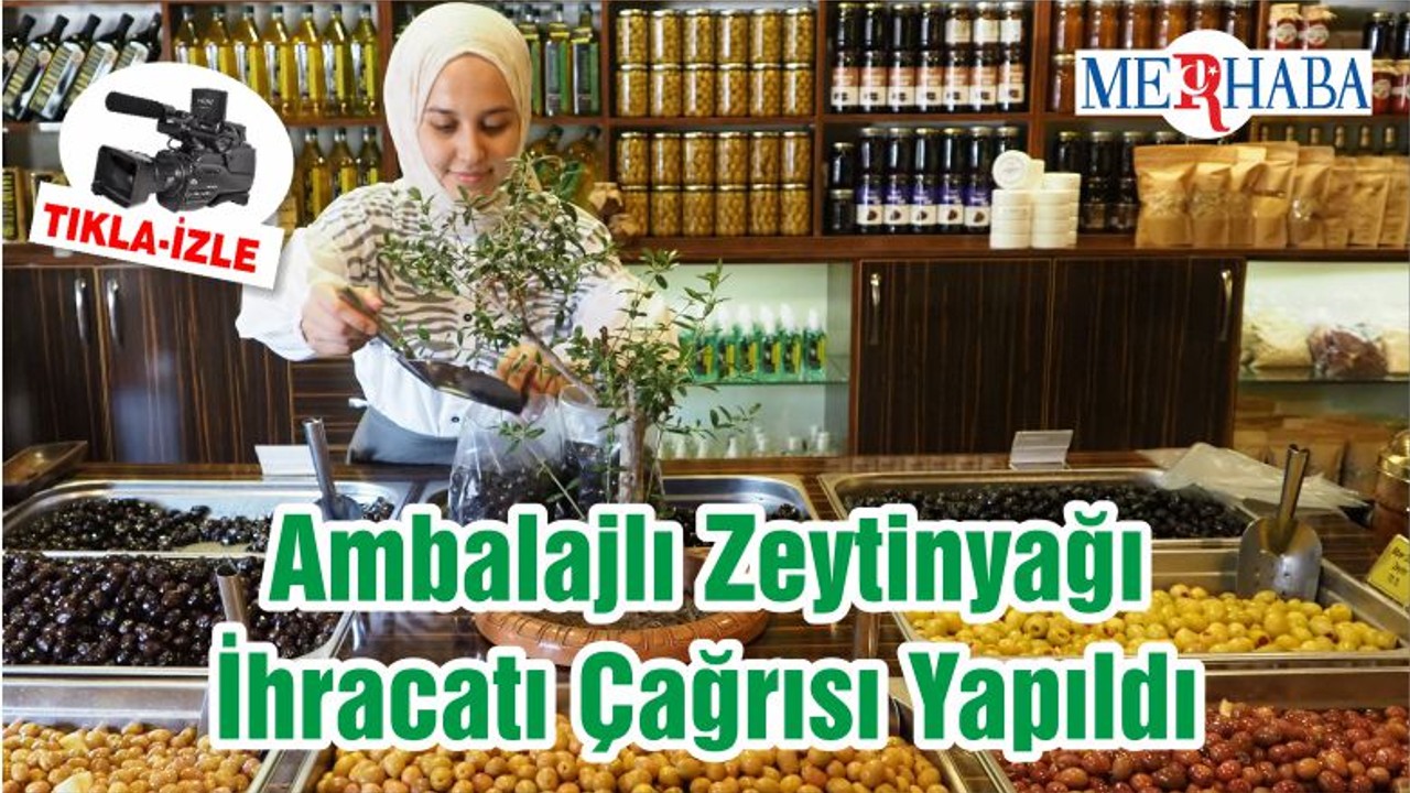 Ambalajlı Zeytinyağı İhracatı Çağrısı Yapıldı