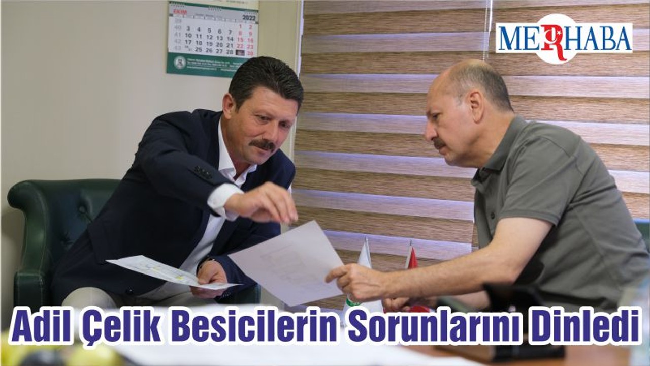 Adil Çelik Besicilerin Sorunlarını Dinledi