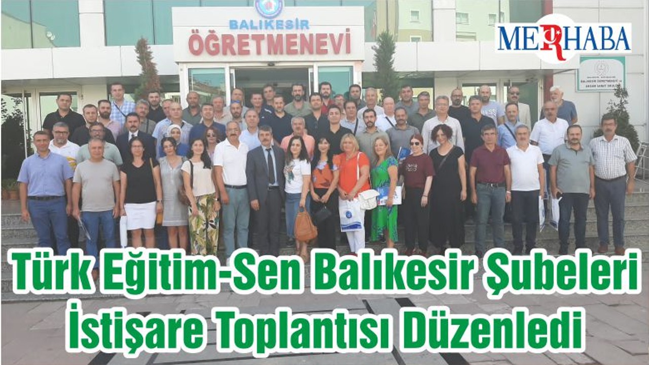 Türk Eğitim-Sen Balıkesir Şubeleri İstişare Toplantısı Düzenledi