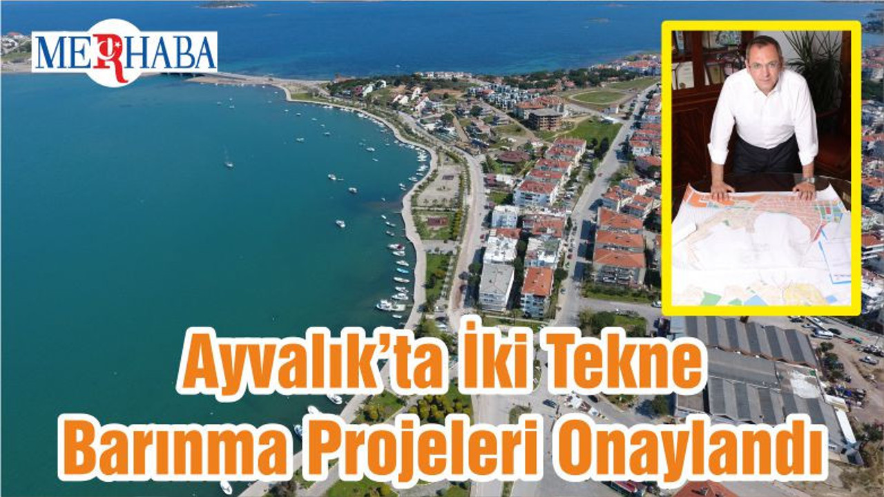 Ayvalık’ta İki Tekne Barınma Projeleri Onaylandı