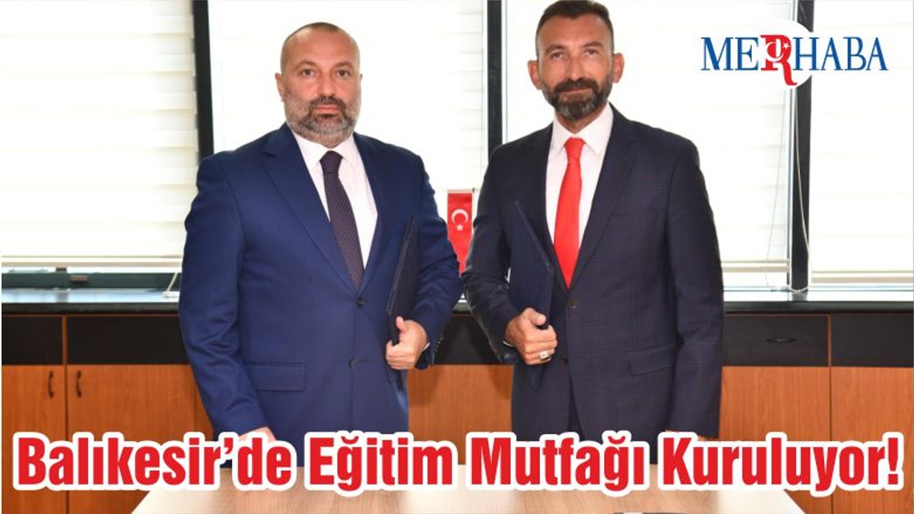 Balıkesir’de Eğitim Mutfağı Kuruluyor!