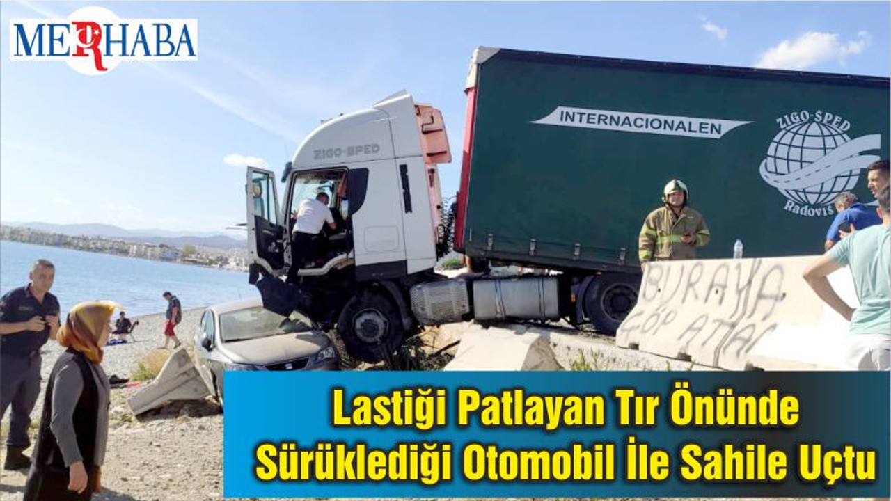 Balıkesir'de Lastiği Patlayan Tır Önünde Sürüklediği Otomobil İle Sahile Uçtu