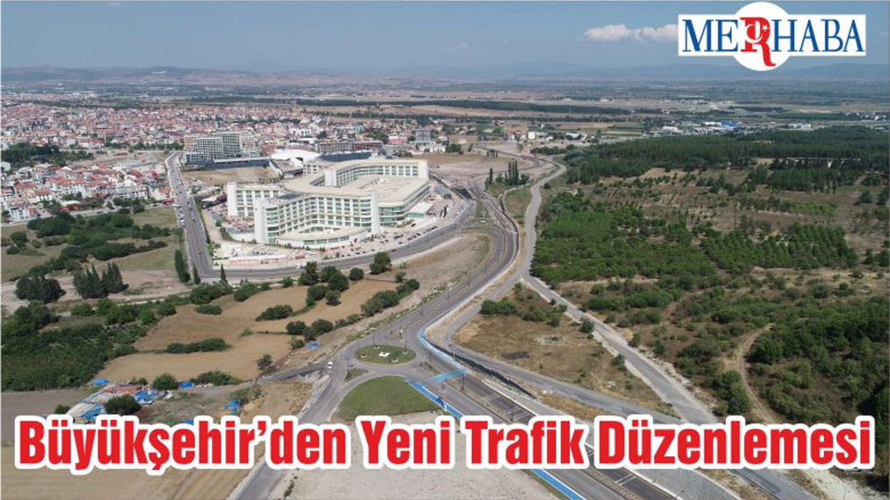 Büyükşehir’den Yeni Trafik Düzenlemesi