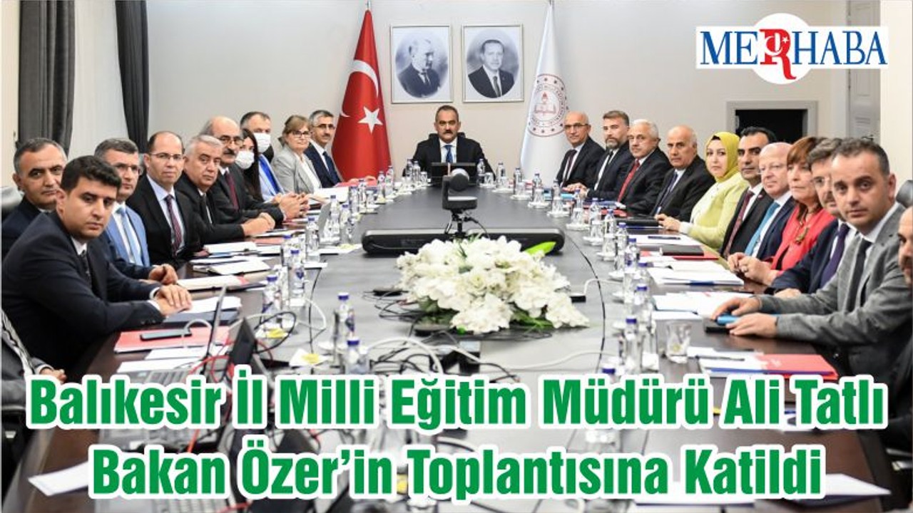 Balıkesir İl Milli Eğitim Müdürü Ali Tatlı Bakan Özer’in Toplantısına Katildi