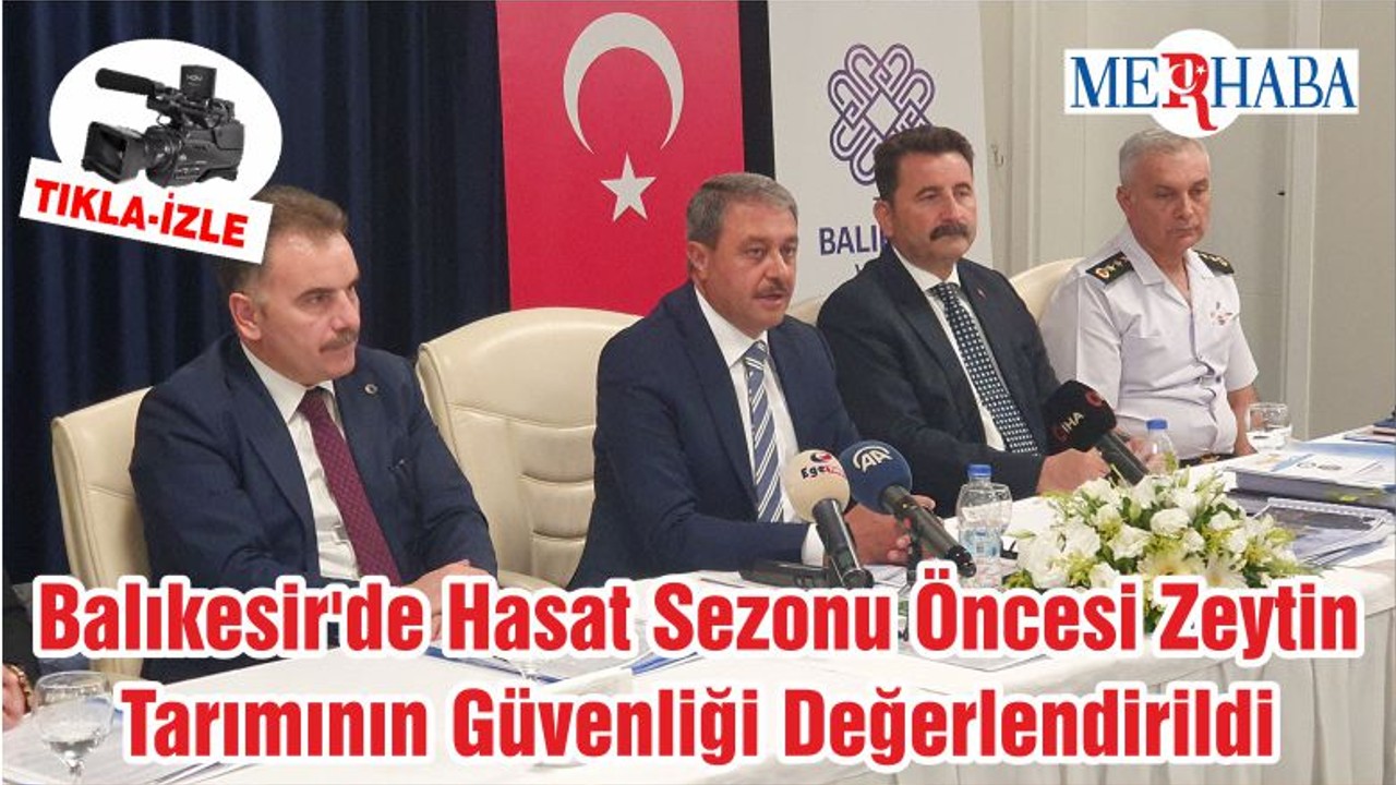 Balıkesir'de Hasat Sezonu Öncesi Zeytin Tarımının Güvenliği Değerlendirildi