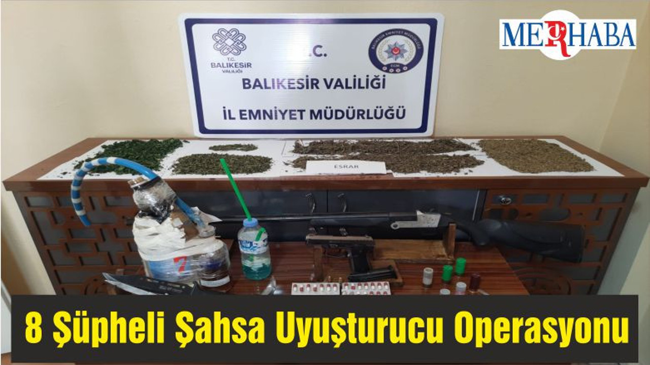 8 Şüpheli Şahsa Uyuşturucu Operasyonu