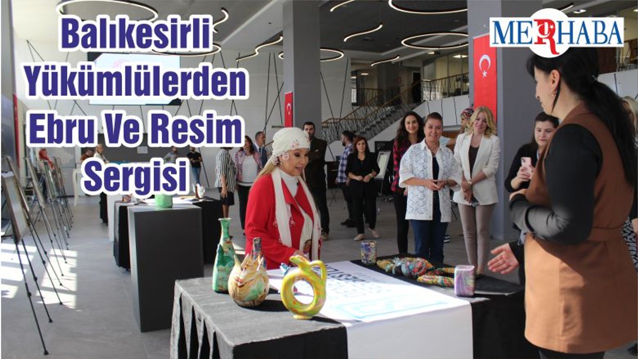 Balıkesirli Yükümlülerden Ebru Ve Resim Sergisi