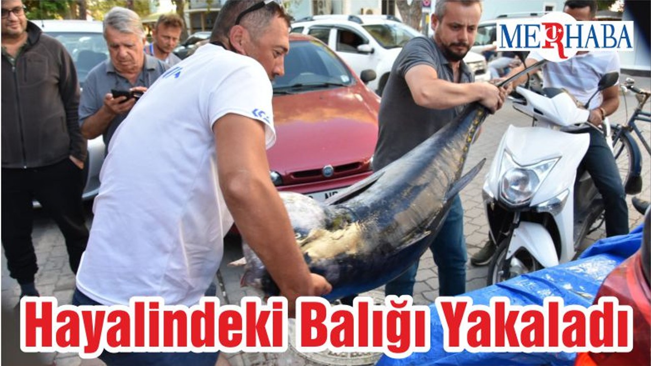 Hayalindeki Balığı Yakaladı