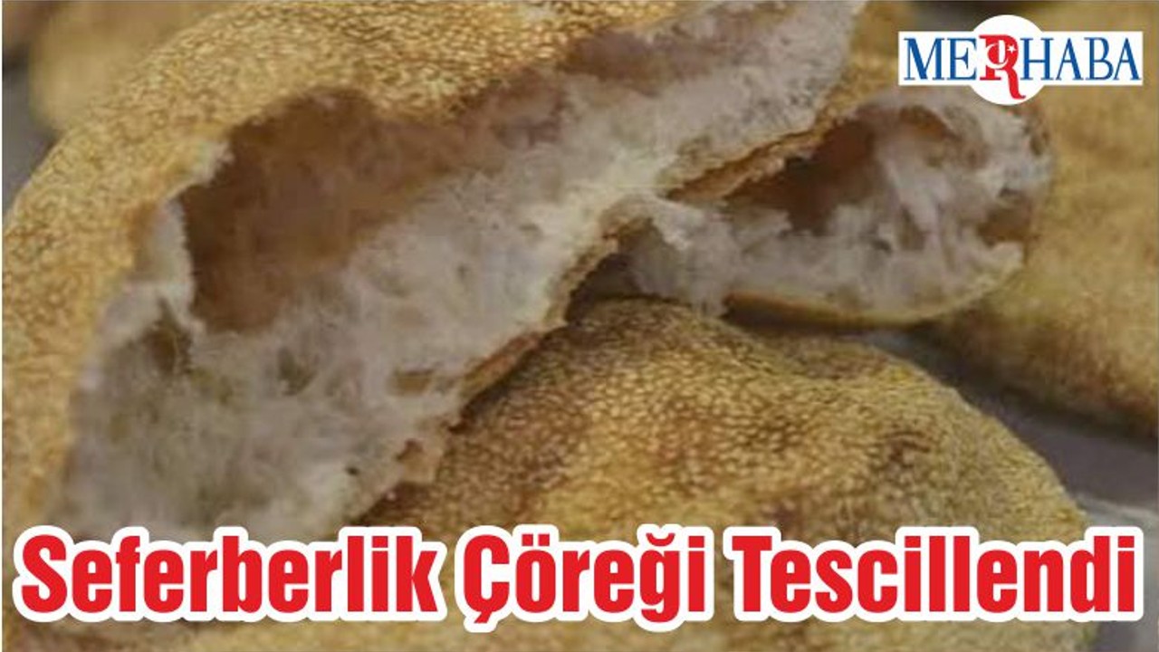 Seferberlik Çöreği Tescillendi