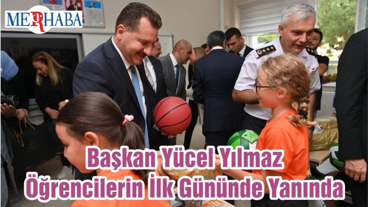 Başkan Yücel Yılmaz Öğrencilerin İlk Gününde Yanında