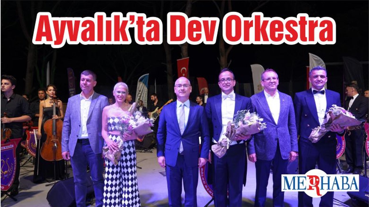 Ayvalık’ta Dev Orkestra