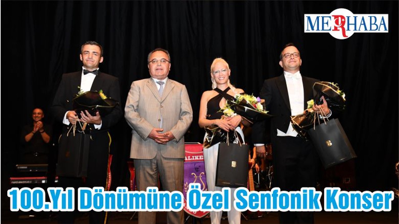 100.Yıl Dönümüne Özel Senfonik Konser
