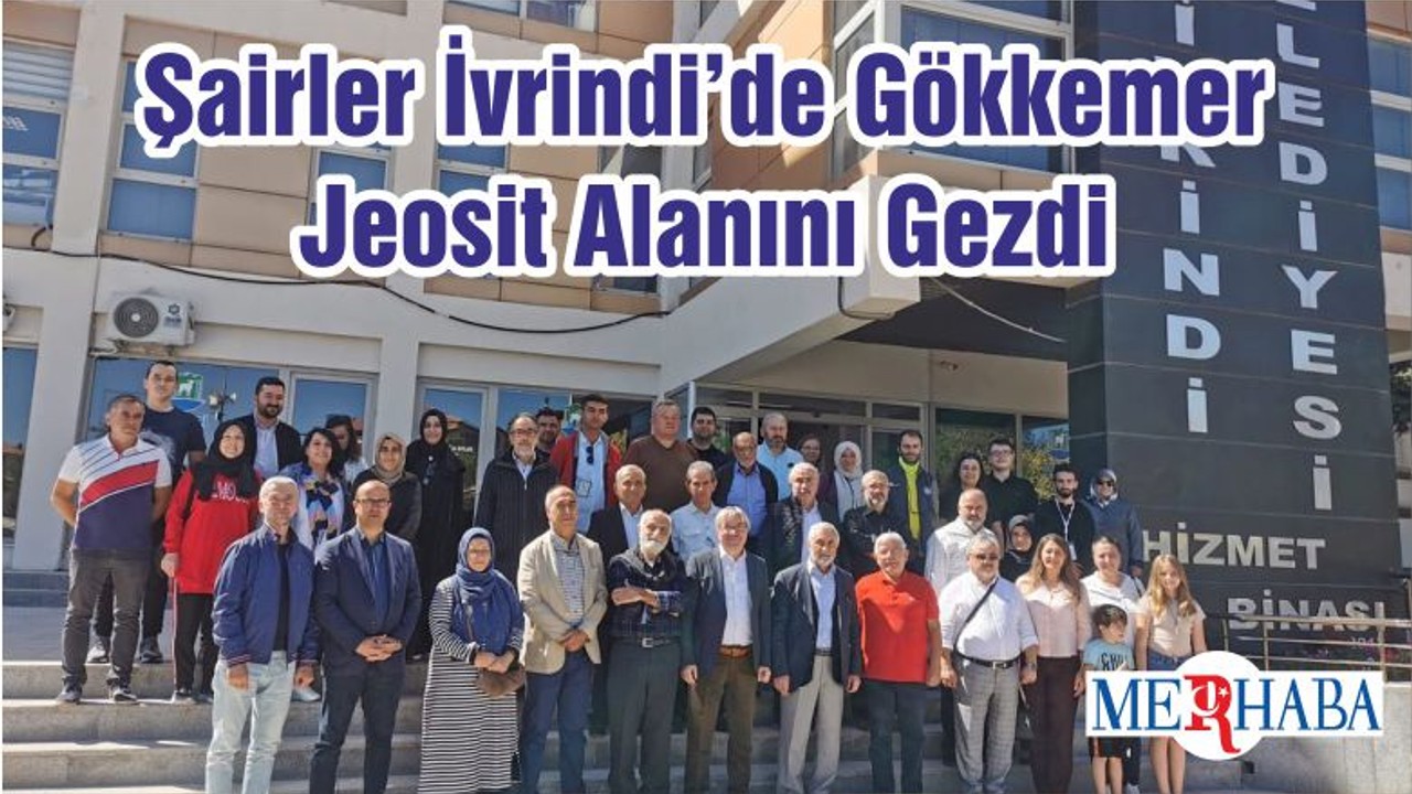 Şairler İvrindi’de Gökkemer Jeosit Alanını Gezdi