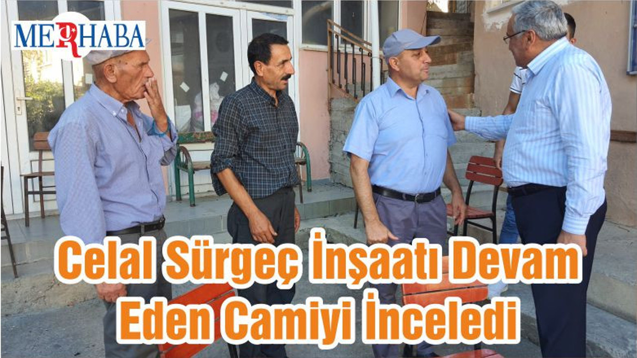 Celal Sürgeç İnşaatı Devam Eden Camiyi İnceledi