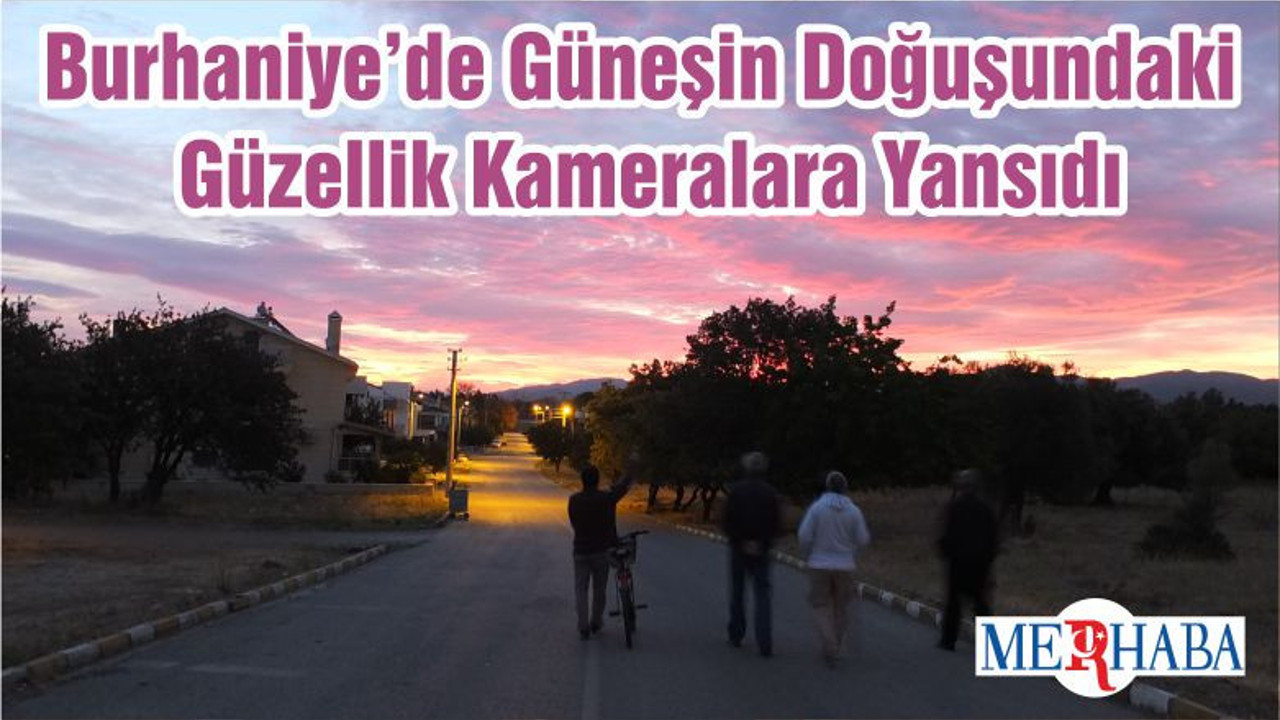 Burhaniye’de Güneşin Doğuşundaki Güzellik Kameralara Yansıdı