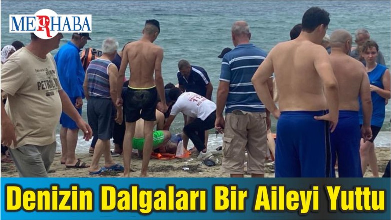 Denizin Dalgaları Bir Aileyi Yuttu