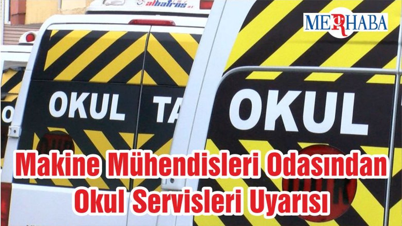 Makine Mühendisleri Odasından Okul Servisleri Uyarısı