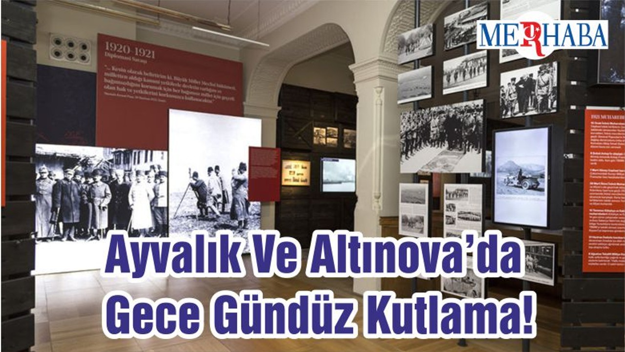 Ayvalık Ve Altınova’da Gece Gündüz Kutlama!