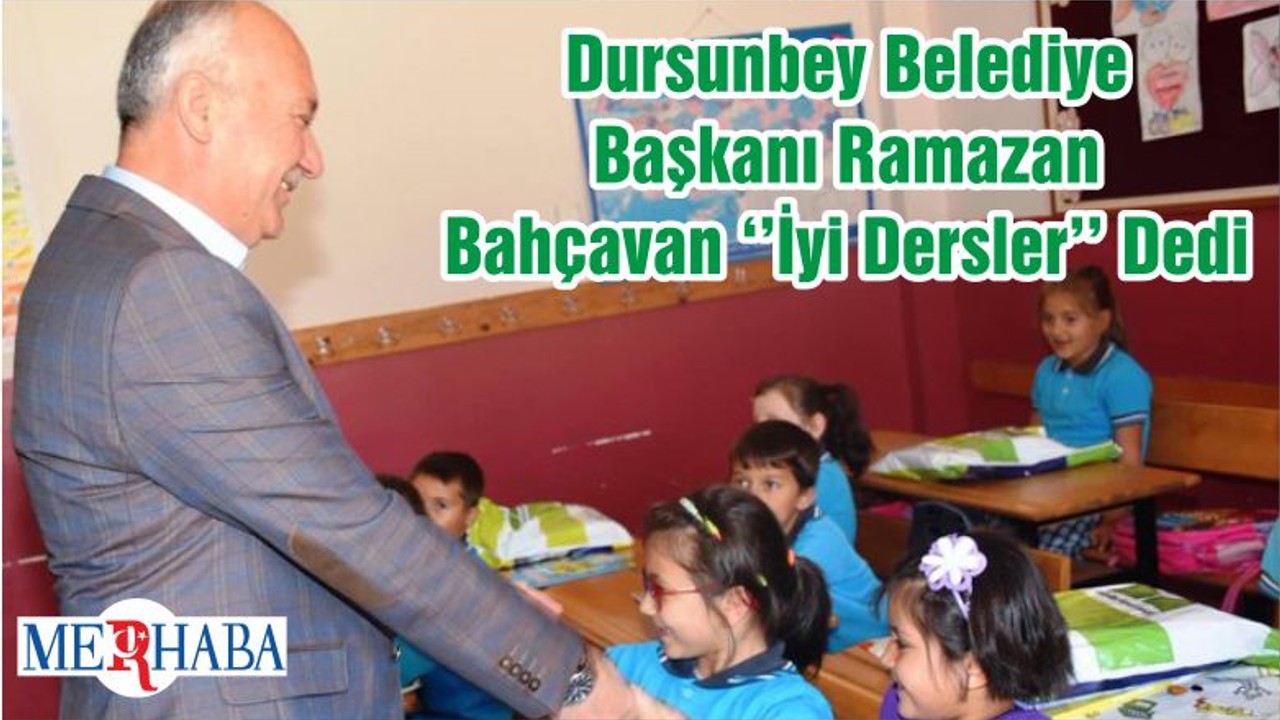 Dursunbey Belediye Başkanı Ramazan Bahçavan ‘’İyi Dersler’’ Dedi