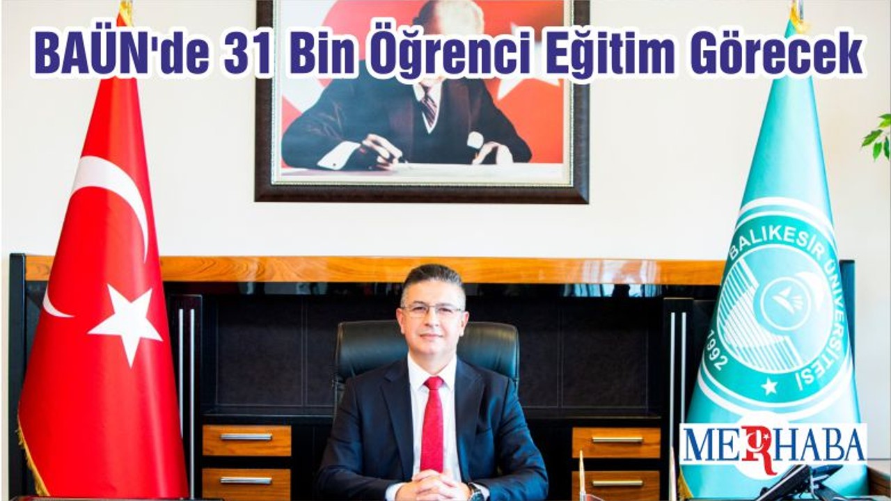 BAÜN'de 31 Bin Öğrenci Eğitim Görecek