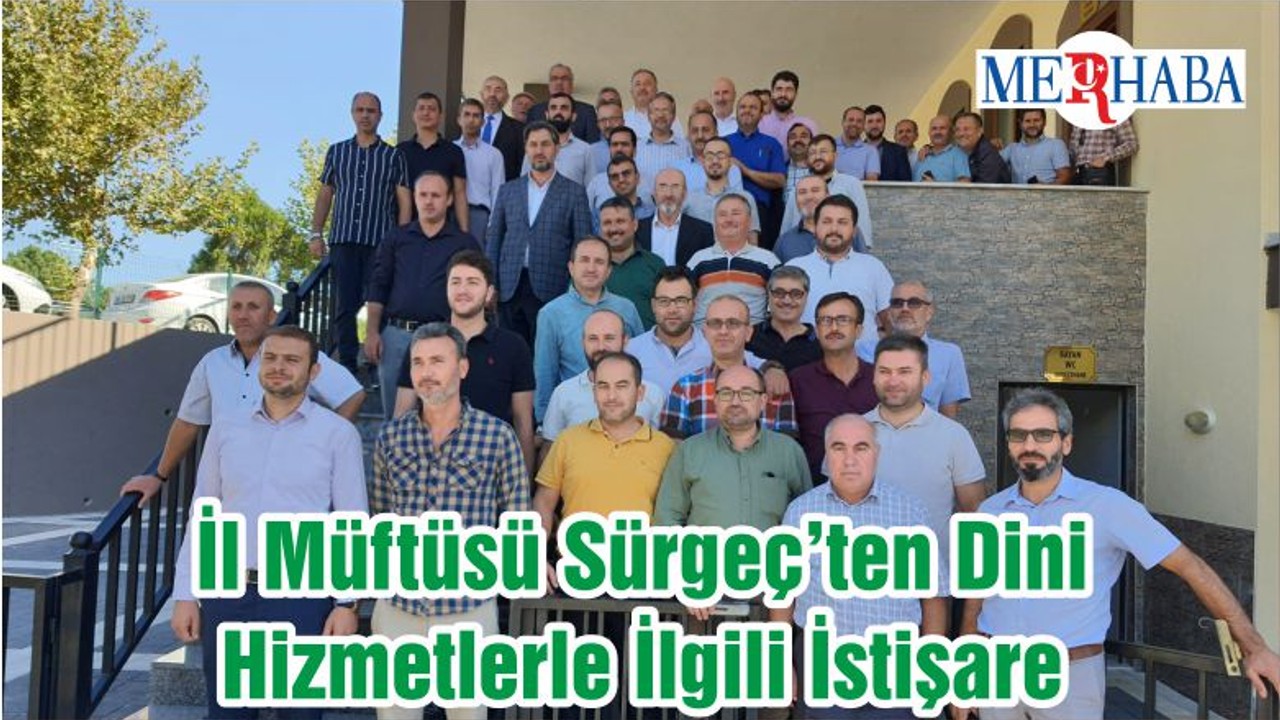 İl Müftüsü Sürgeç’ten Dini Hizmetlerle İlgili İstişare