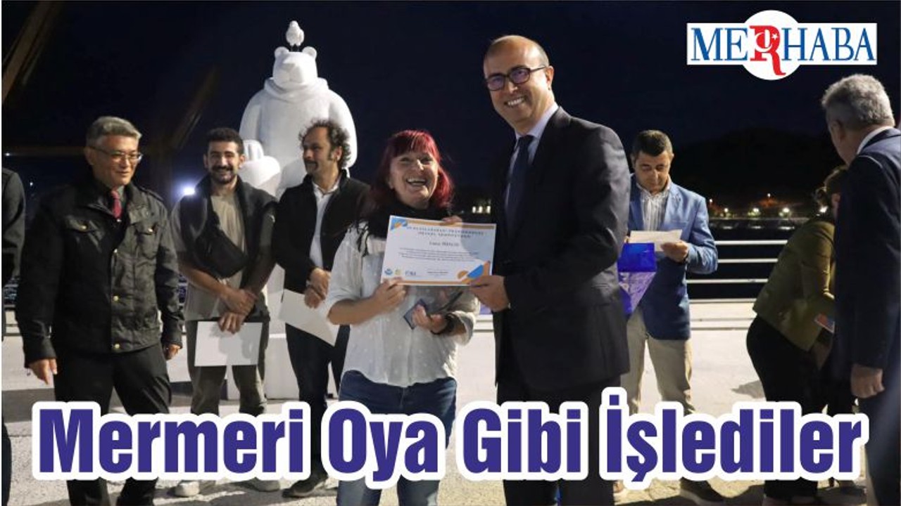 Mermeri Oya Gibi İşlediler