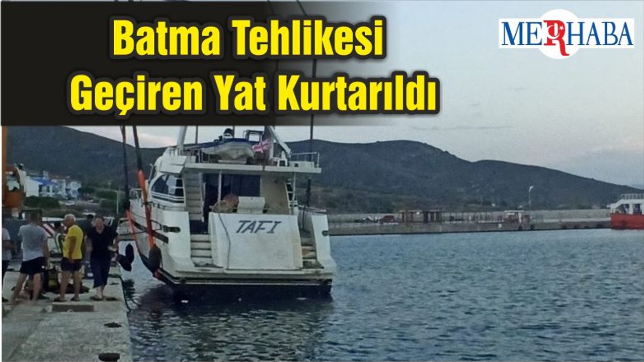 Batma Tehlikesi Geçiren Yat Kurtarıldı